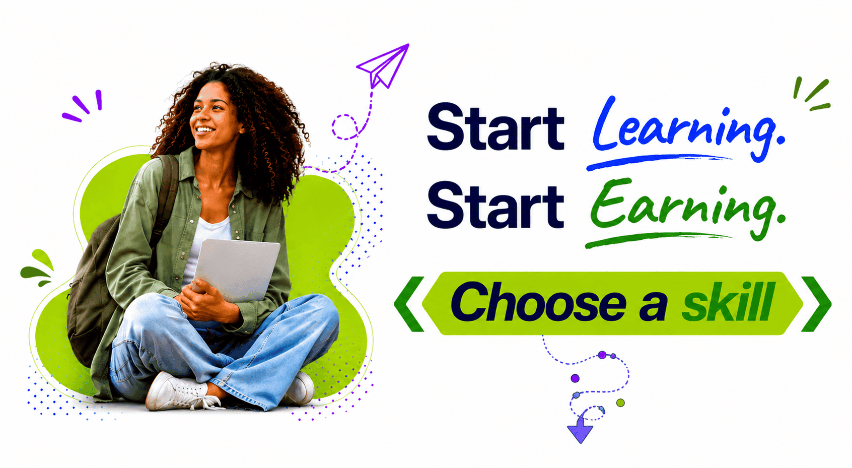 Start learning. Start earning. Choose a skill.